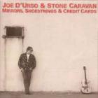 Mirrors, Shoestrings & Credit Cards  di Joe D'Urso &amp; Stone Caravan - CD