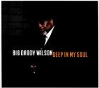 Deep In My Soul  di Big Daddy Wilson - CD