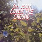 Oh Man Cover The Ground  di Shana Cleveland - CD