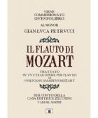 Il Flauto Di Mozart. Trattato Su Tutte Le Opere Per Flauto Di Wolfgang Amadeus Mozart di Petrucci Gian-luca - libri Il Flauto Di Mozart. Trattato Su Tutte Le Opere Per Flauto Di Wolfgang Amadeus Mozart di Petrucci Gian-luca - libri