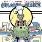 Shake And Bake  di Left Lane Cruiser - CD