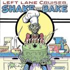 Shake_And_Bake_-Left_Lane_Cruiser_