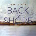 Back To Shore  di Shari Ulrich - CD