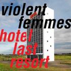 Hotel Last Resort di Violent Femmes - CD