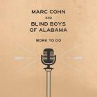 Work To Do  di Marc Cohn & Blind Boys Of Alabama - CD