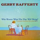 Who_Knows_What_The_Day_Will_Bring?_-_Complete_Transatlantic_Recordings1969-1971-Gerry_Rafferty
