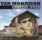 Choppin_Wood_-_The_Abandoned_2001_Album_-Van_Morrison