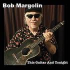 This Guitar And Tonight  di Bob Margolin - CD