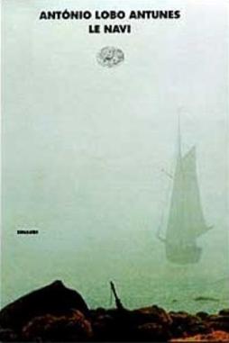 Navi di Lobo Antunes Antonio - Libro Navi di Lobo Antunes Antonio - Libro