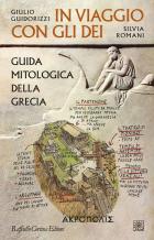 In Viaggio Con Gli Dei. Guida Mitologica Della Grecia di Guidorizzi Giulio Romani Silvi - Libro In Viaggio Con Gli Dei. Guida Mitologica Della Grecia di Guidorizzi Giulio Romani Silvi - Libro