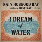 I Dream Of Water  di Katy Hobgood Ray - CD