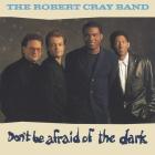Don't Be Afraid Of The Dark  di Robert Cray - CD