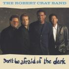 Don't_Be_Afraid_Of_The_Dark_-Robert_Cray