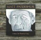 I_Was_So_Fond_Of_You_-Matt_Patershuk