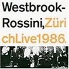 Westbrook-Rossini , Zurich Live 1986  di Mike Westbrook - CD