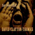 Say_Somethin_-David_Clayton_-_Thomas