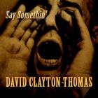 Say_Somethin'_-David_Clayton_-_Thomas