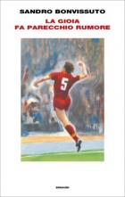 La Gioia Fa Parecchio Rumore di Bonvissuto Sandro - libri La Gioia Fa Parecchio Rumore di Bonvissuto Sandro - libri