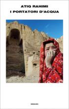 I Portatori D'Acqua di Rahimi Atiq - libri