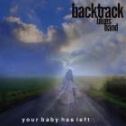 Your Baby Has Left  di Backtrack Blues Band - CD