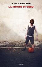 La Morte Di Gesù di Coetzee J. M. - Libro La Morte Di Gesù di Coetzee J. M. - Libro