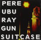 Gun_Suitcase-Pere_Ubu