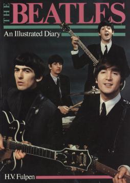 Beatles An Illustrated Diary di Fulpen H. V. - Libro Beatles An Illustrated Diary di Fulpen H. V. - Libro