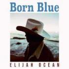 Born Blue di Elijah Ocean - CD Born Blue di Elijah Ocean - CD