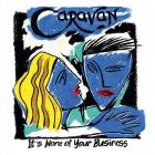 Its_None_Of_Your_Business-Caravan