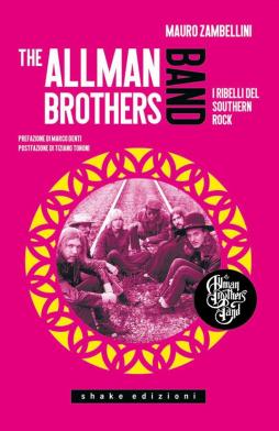 Allman Brothers Band. I Ribelli Del Southern Rock (the) di Zambellini Mauro - libri Allman Brothers Band. I Ribelli Del Southern Rock (the) di Zambellini Mauro - libri
