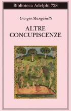 Altre Concupiscenze di Manganelli Giorgio - libri Altre Concupiscenze di Manganelli Giorgio - libri
