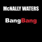 Bang Bang  di McNally Waters - CD