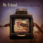 My Friend : A Tribute To Rusty Young  di Rusty Young - CD