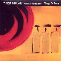 Things To Come  di The Dizzy Gillespie Alumni All- Stars - CD