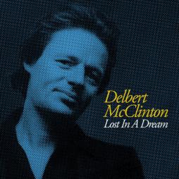 Lost In A Dream di Delbert McClinton - CD Lost In A Dream di Delbert McClinton - CD
