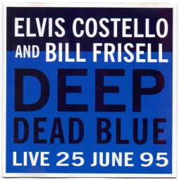 Deep Dead Blue  di Elvis Costello And Bill Frisell - CD