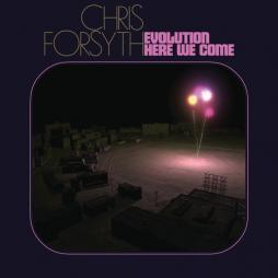 Evolution Here We Come di Chris Forsyth - CD