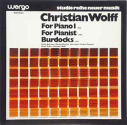 For Piano 1 - For Pianist - Burdocks  di Wolff Christian (1934- ) - CD