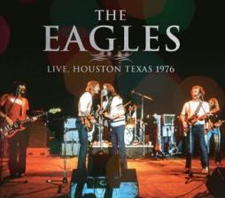 Live Houston , Texas , 1976 di Eagles - CD Live Houston , Texas , 1976 di Eagles - CD