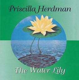 The Water Lily  di Priscilla Herdman - CD The Water Lily  di Priscilla Herdman - CD