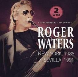 New York, 1985 - Sevilla, 1991 di Roger Waters - CD New York, 1985 - Sevilla, 1991 di Roger Waters - CD