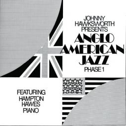 Anglo American Jazz Phase 1 di Johnny Hawksworth & Hampton Hawes - CD Anglo American Jazz Phase 1 di Johnny Hawksworth & Hampton Hawes - CD