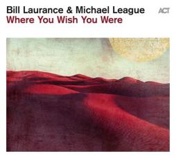 Where You Wish You Were di Bill Laurance & Michael League - CD