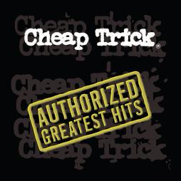 Authorized Greatest Hits  di Cheap Trick - CD
