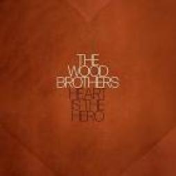 Heart_Is_The_Hero_-The_Wood_Brothers