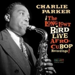 Afro_Cuban_Bop:_The_Long_Lost_Bird_Live_Recordings-Charlie_Parker
