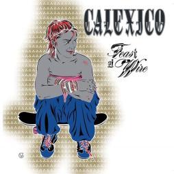 Feast_Of_Wire_-_20th_Anniversary_Deluxe_Edition-Calexico