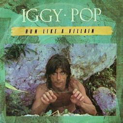 Run Like A Villain  di Iggy Pop - 45 giri