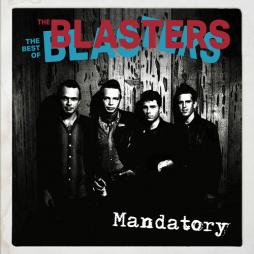 Mandatory: The Best Of The Blasters di Blasters - CD