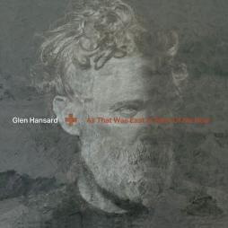 All_What_Was_East_Is_West_To_Me_Now_-Glen_Hansard All_What_Was_East_Is_West_To_Me_Now_-Glen_Hansard